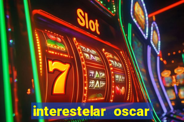 interestelar oscar interestelar quantos oscar